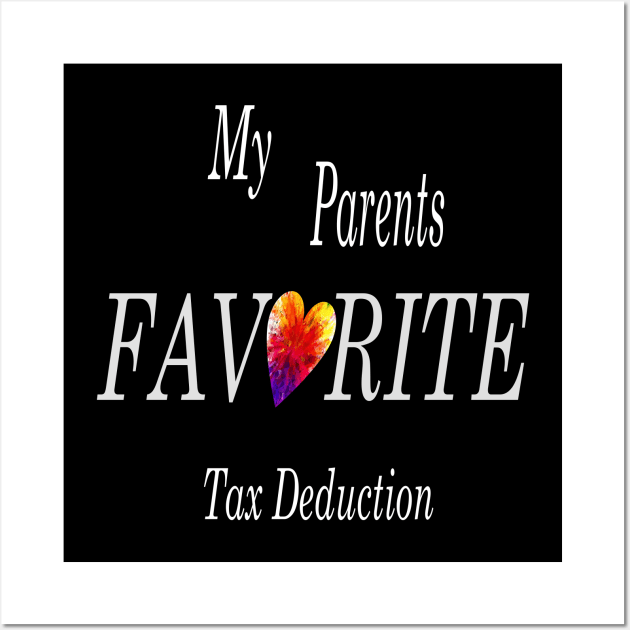 My Parents Favorite Tax Deduction Wall Art by Journees